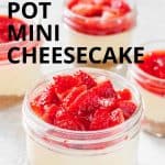 These little Instant Pot Mason Jar Cheesecakes are the perfect dessert! Great as a holiday gift or just as a way to pack yourself an individual serving of cheesecake to work! | Instant Pot Dessert | Instant Pot Cheesecake | Instant Pot Strawberry Cheesecake