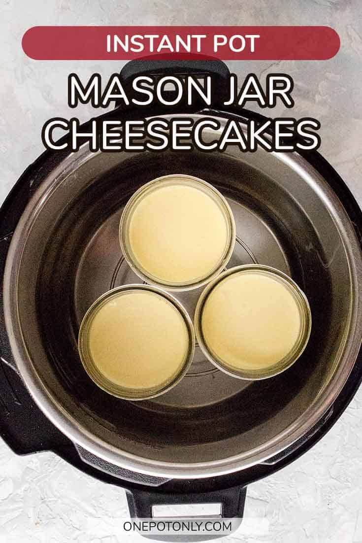 Instant Pot Mini Cheesecakes in a Mason Jar One Pot Only — easy